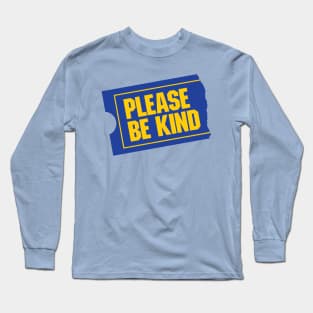 Please Be Kind Long Sleeve T-Shirt